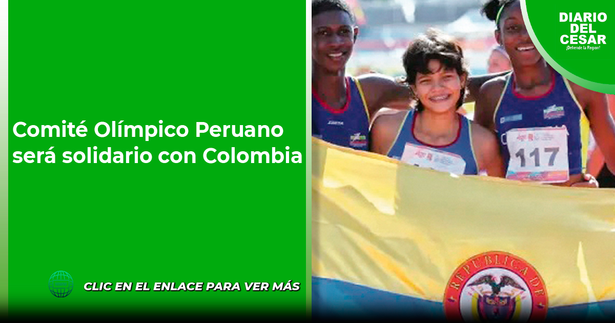 Comité Olímpico Peruano Será Solidario Con Colombia Diario Del Cesar